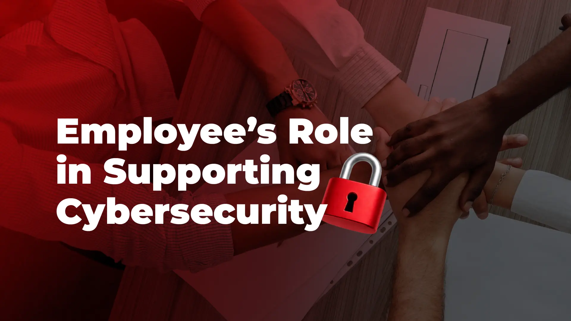 Employee’s Role in Supporting Cybersecurity